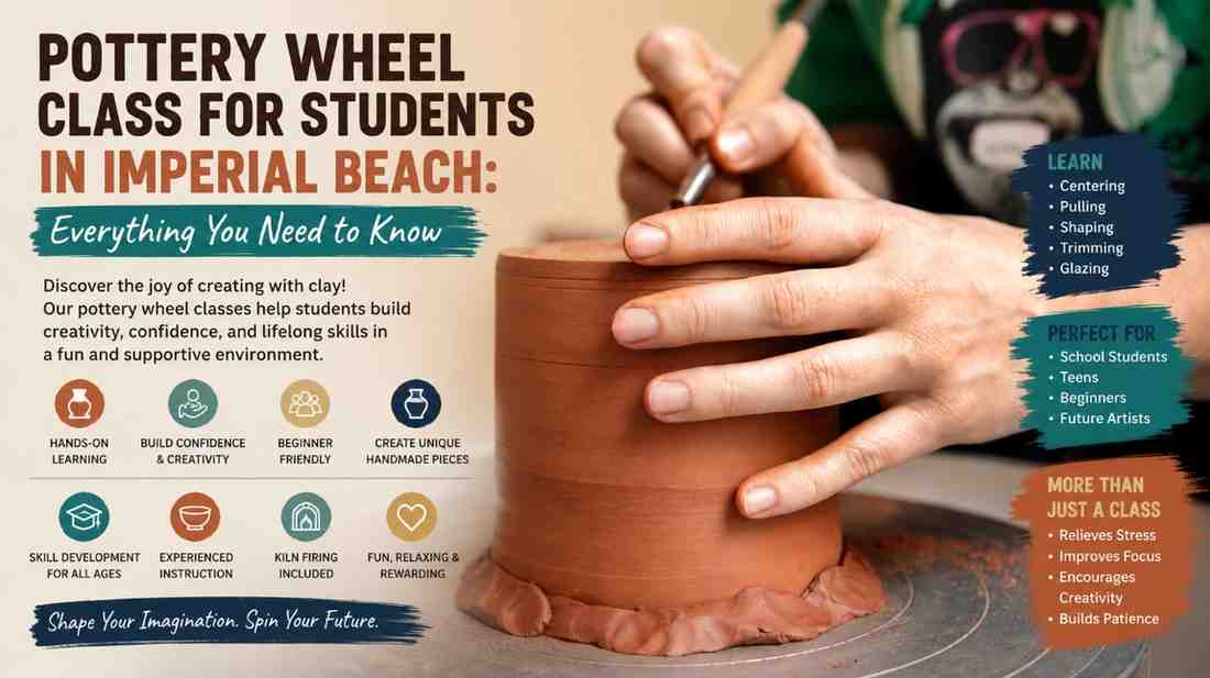 Pottery Wheel Class for Students in Imperial Beach Everything You Need to Know