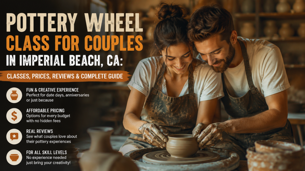 Pottery Wheel Class for Couples in Imperial Beach, CA Classes, Prices, Reviews & Complete Guide