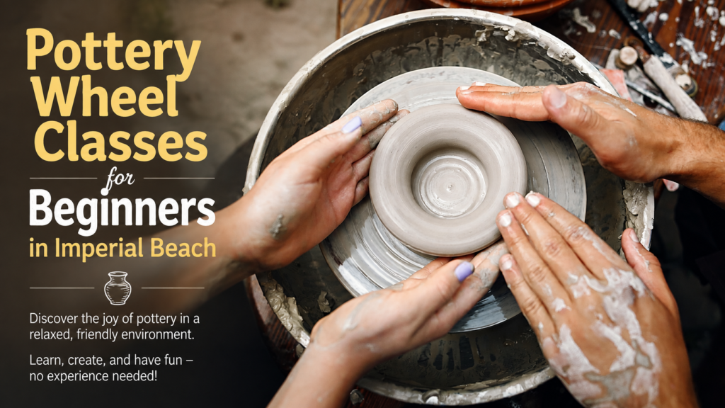 Pottery Wheel Classes for Beginners in Imperial Beach Complete Guide to Pottery & Ceramics Classes Near San Diego