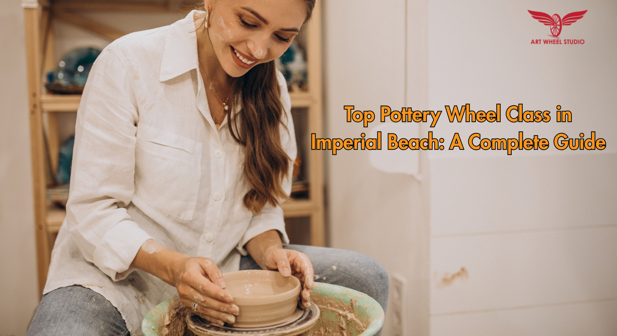 Top Pottery Wheel Class in Imperial Beach: A Complete Guide