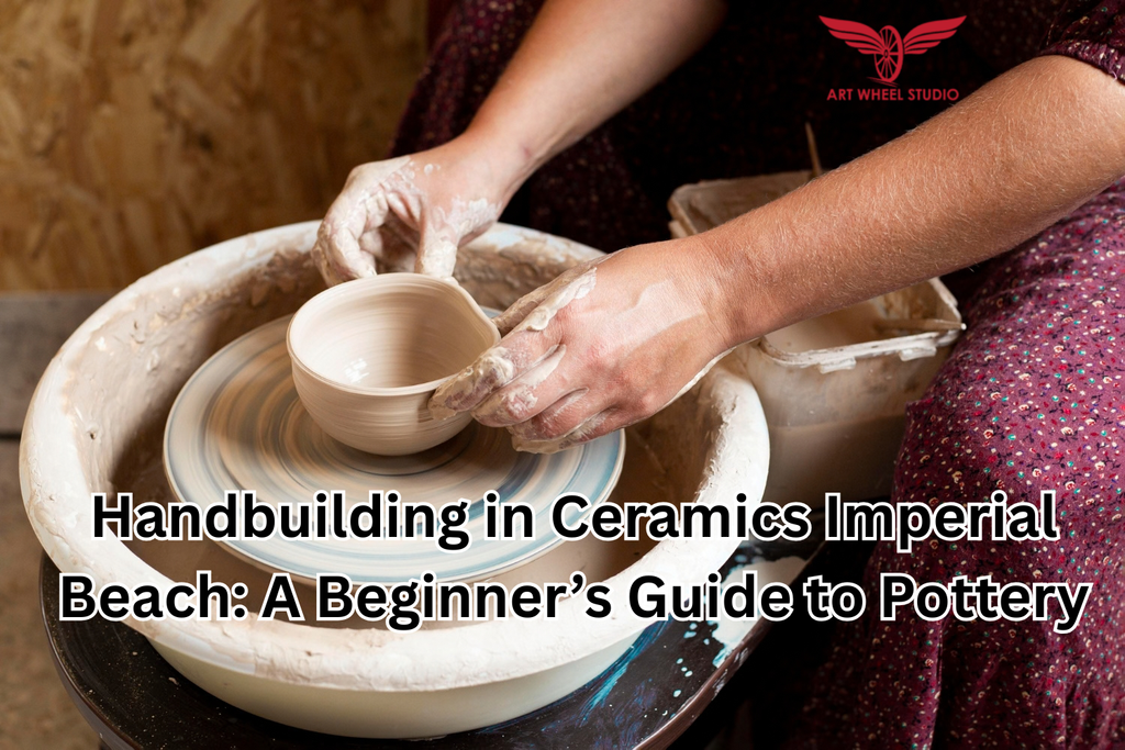 Handbuilding in Ceramics Imperial Beach: A Beginner’s Guide to Pottery