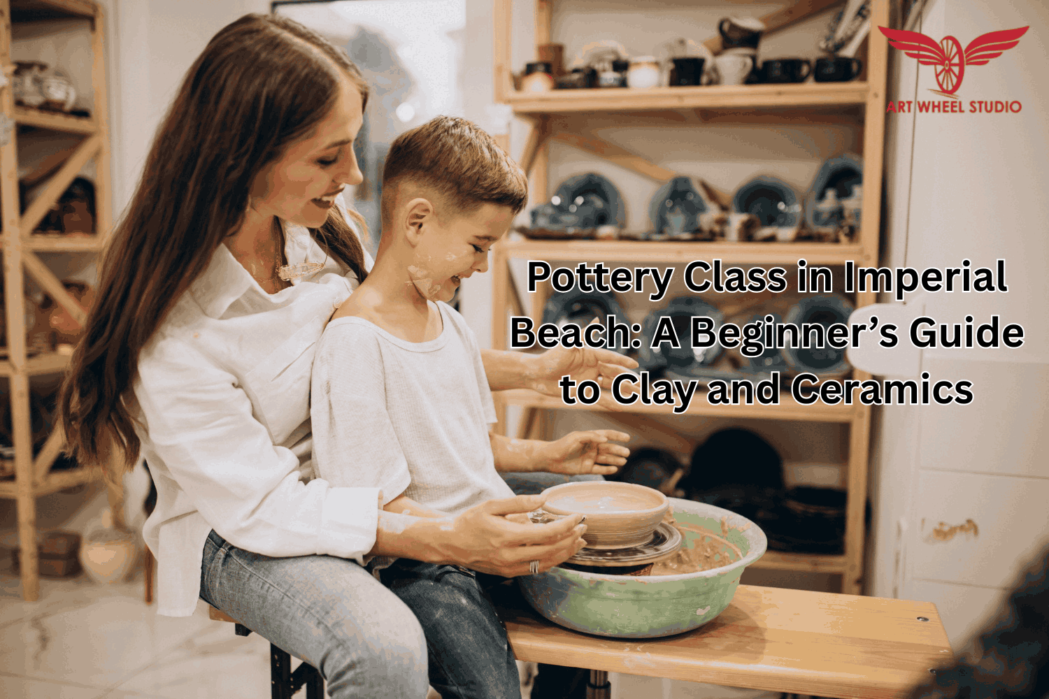 Pottery Class in Imperial Beach: A Beginner’s Guide to Clay and Ceramics